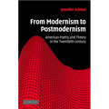 From Modernism to Postmodernism: American Poetry and Theory in the Twentieth Century