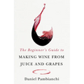The Beginner's Guide to Making Wine from Juice and Grapes