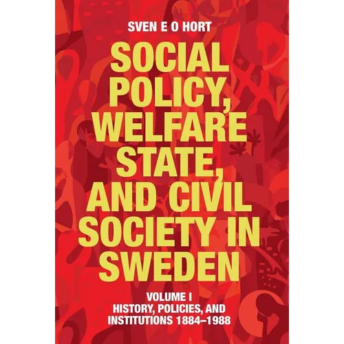 Social Policy, Welfare State, and Civil Society in Sweden: Volume I: History, Policies, and Institutions 1884-1988