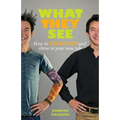 What They See: How to stand out and shine in your new job