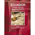 Ecuador Company Laws and Regulations Handbook Volume 1 Strategic Information and Laws