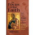 The Focus of Our Faith: Paul's Letter to the Jesus Believers at Colosse