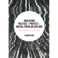 Analysing Politics and Protest in Digital Popular Culture: A Multimodal Introduction