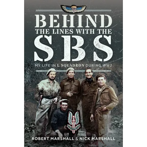 Behind the Lines with the SBS: My Life in L Squadron During Ww2