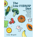 The Low-FODMAP Diet: Suggestions and many delicious high digestibility recipes that deflate the gut and make you lose weight
