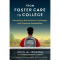 From Foster Care to College: Navigating Educational Challenges and Creating Possibilities