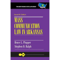 Mass Communication Law in Arkansas: Seventh Edition