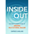 Inside Out: The Equity Leader's Guide to Undoing Institutional Racism