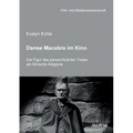 Danse Macabre im Kino. Die Figur des personifizierten Todes als filmische Allegorie