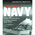Mussolini's Navy: A Reference Guide to the Regia Marina 1930-1945