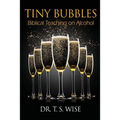 Tiny Bubbles: Biblical Teaching on Alcohol