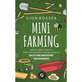 Mini Farming: What You Need to Know to Start Your Own Small Farm and a Guide to Backyard Beekeeping for Beginners
