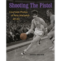 Shooting the Pistol: Courtside Photos of Pete Maravich at LSU