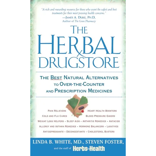 The Herbal Drugstore: The Best Natural Alternatives to Over-The-Counter and Prescription Medicines