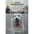 Be Pawsitive: Law of Attraction and other life lessons that I learnt from my furever friend