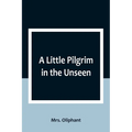A Little Pilgrim in the Unseen