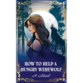 How to Help a Hungry Werewolf