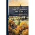 La cour de Louis 14; introduction par Charles Sarolea