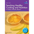 Teaching Healthy Cooking and Nutrition in Primary Schools, Book 3: Cheesy Biscuits, Potato Salad, Apple Muffins and Other Recipes