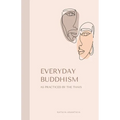 Everyday Buddhism: As Practiced by the Thais