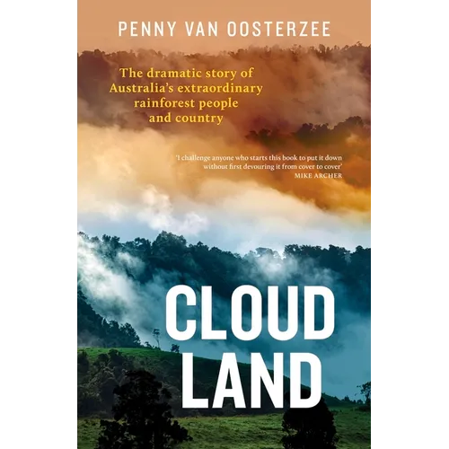Cloud Land: The Dramatic Story of Australia's Extraordinary Rainforest People and Country