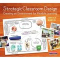 Strategic Classroom Design: Creating an Environment for Flexible Learning