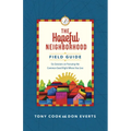The Hopeful Neighborhood Field Guide: Six Sessions on Pursuing the Common Good Right Where You Live
