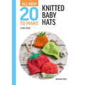 All-New Twenty to Make: Knitted Baby Hats