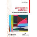 L'adolescence prolongée: Un temps d'accomplissements