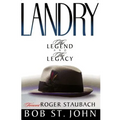 Landry-The Legend and the Legacy: A Biography of a Football Great, the Legendary Head Coach of the Dallas Cowboys