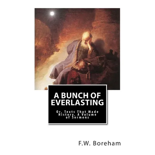 A Bunch of Everlasting: Or, Texts That Made History, A Volume of Sermons