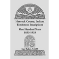 Hancock County, Indiana Tombstone Inscriptions: One Hundred Years, 1833-1933