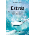 Estres: 103 recetas para una vida libres de estres