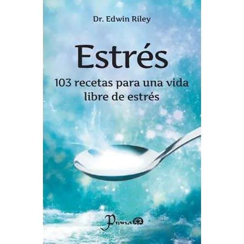 Estres: 103 recetas para una vida libres de estres