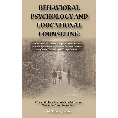 Behavioral Psychology and Educational Counseling: An Overview of Selected Origins, Current Research and the Application Implications for the Academic