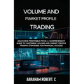 Volume and Market Profile Trading: Unlocking Profitable Paths: A Comprehensive Guide to Mastering Volume and Market Profile Trading Strategies for Fin