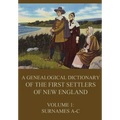 A genealogical dictionary of the first settlers of New England, Volume 1: Surnames A-C
