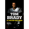 Tom Brady. El Partido Más Largo / Tom Brady. the Longest Match