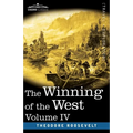 The Winning of the West, Vol. IV (in four volumes): Louisiana and the Northwest, 1791-1807