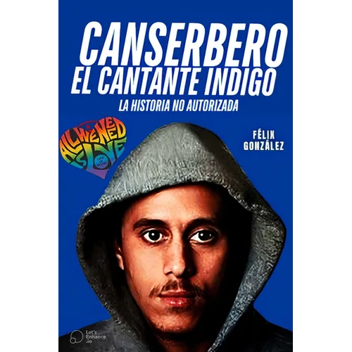 Canserbero el Cantante Indigo: El Libro de Canserbero la historia no autorizada