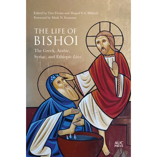 The Life of Bishoi: The Greek, Arabic, Syriac, and Ethiopic Lives