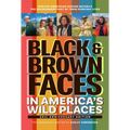 Black & Brown Faces in America's Wild Places (20th Anniversary Edition): African Americans Making Nature & the Environment Part of Their Everyday Live