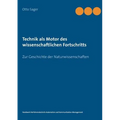 Technik als Motor des wissenschaftlichen Fortschritts: Zur Geschichte der Naturwissenschaften