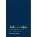 Unleadership: Make Building Relationships Your Business