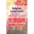 Belgium, Come Forth! Healing (from) the Heart of Europe