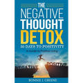The Negative Thought Detox: 30 Days To Positivity