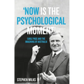 'Now is the Psychological Moment': Earle Page and the Imagining of Australia