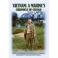 Vietnam: A Marine's Chronicle Of Change: A Marine's Challenges From Boot Camp to "In Country" Leadership of a Combined Action Platoon.