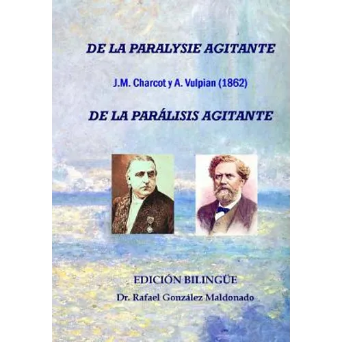 De la parálisis agitante, Charcot y Vulpian 1862: Edición bilingüe (De la paralysie agitante)