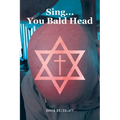 Sing...You Bald Head